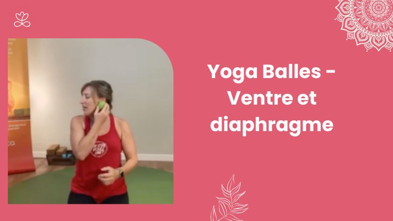 19. Yoga Balles - Ventre et diaphragme 	avec Julie Cadorette